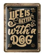 Dekoschild "Life is better with a Dog" - 15x20cm
