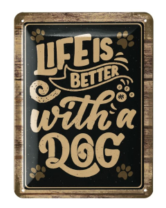 Dekoschild "Life is better with a Dog" - 15x20cm